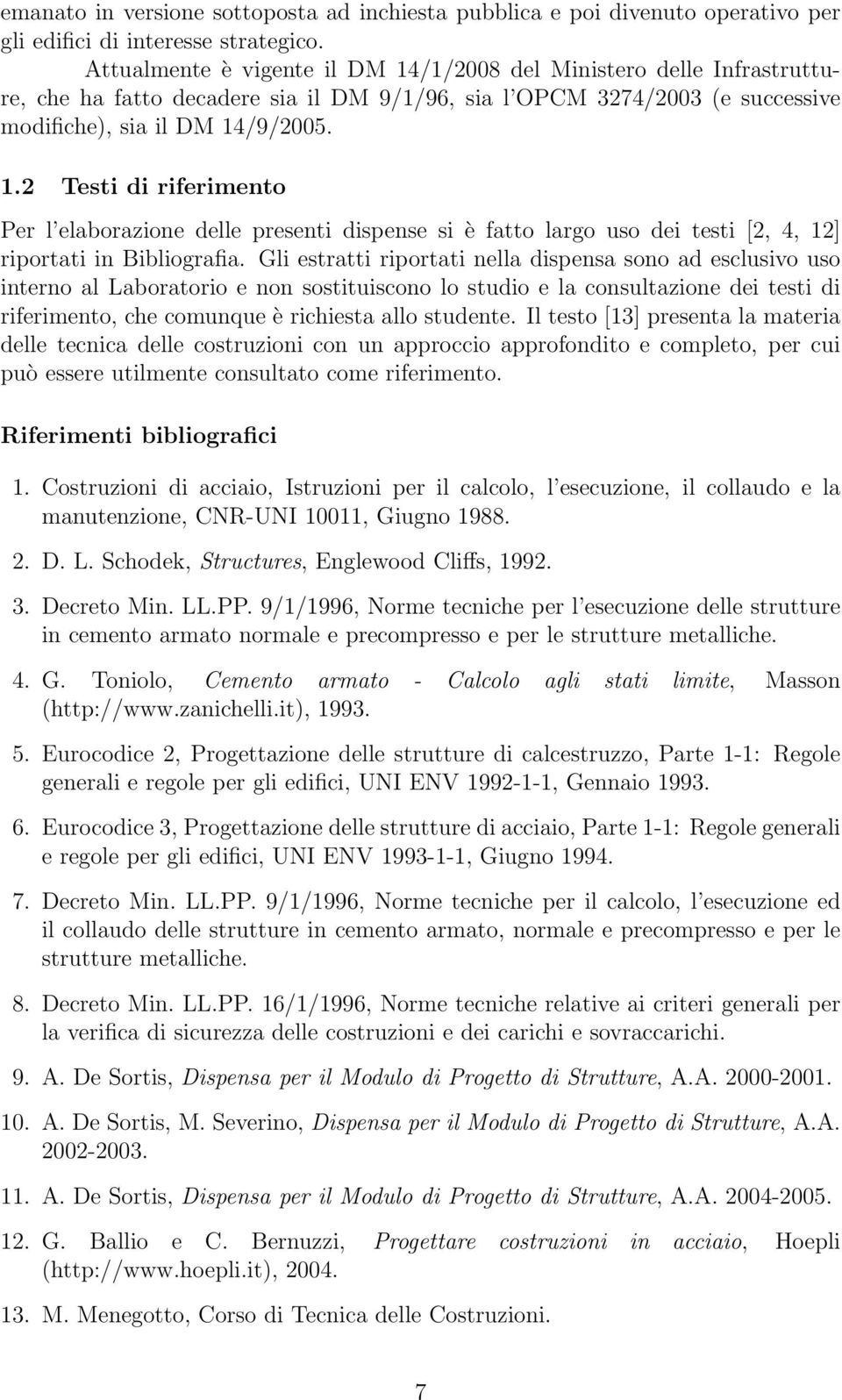 Gli estratti riportati nella dispensa sono ad esclusivo uso interno al Laboratorio e non sostituiscono lo studio e la consultazione dei testi di riferimento, che comunque è richiesta allo studente.