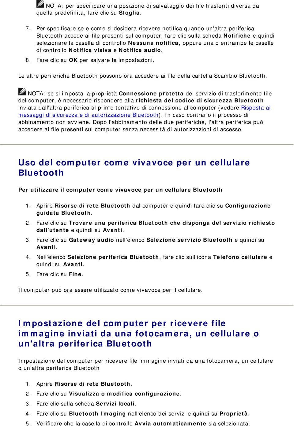 Nessuna notifica, oppure una o entrambe le caselle di controllo Notifica visiva e Notifica audio. 8. Fare clic su OK per salvare le impostazioni.