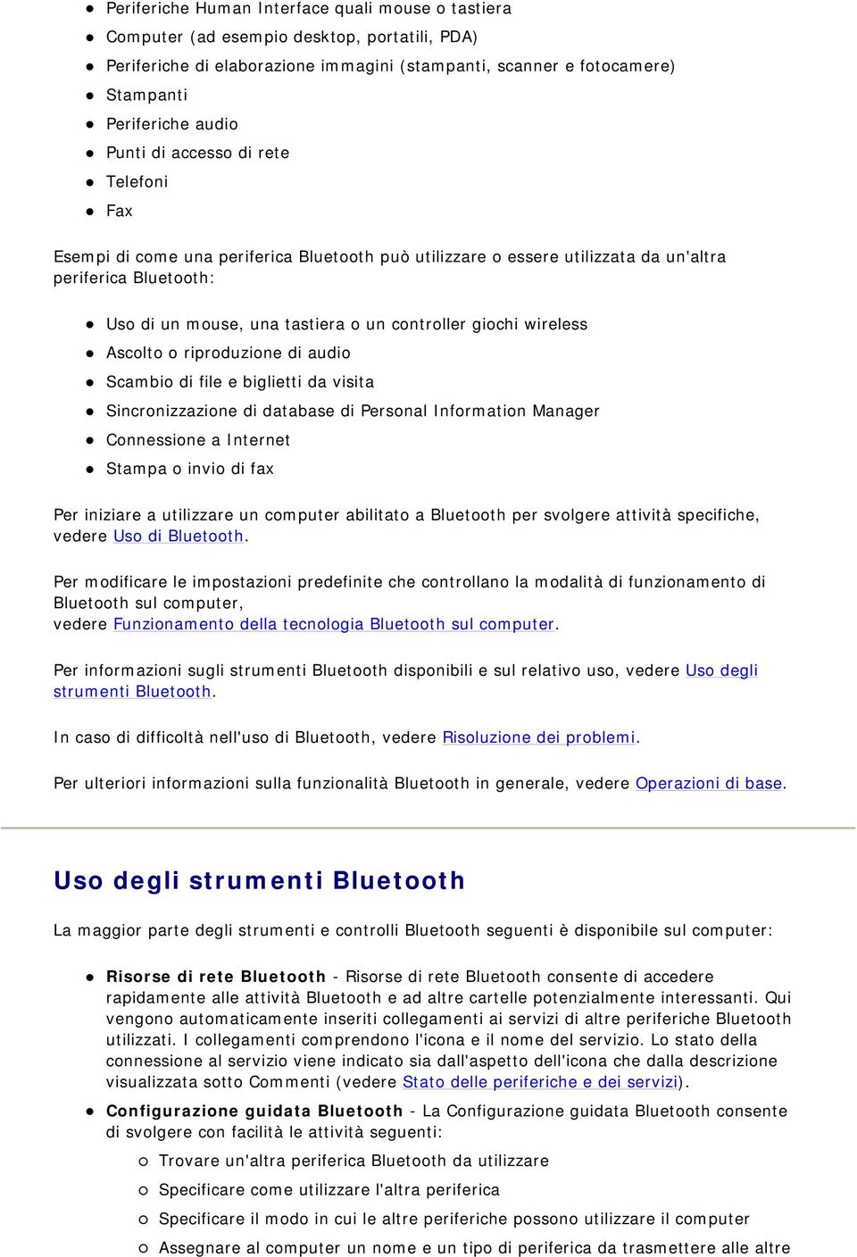 riproduzione di audio Scambio di file e biglietti da visita Sincronizzazione di database di Personal Information Manager Connessione a Internet Stampa o invio di fax Per iniziare a utilizzare un