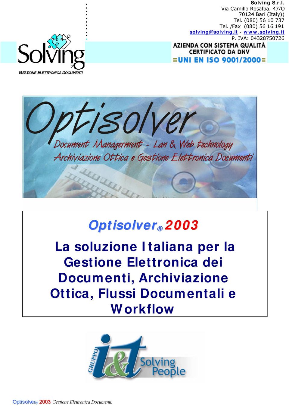 IVA: 04328750726 GESTIONE ELETTRONICA DOCUMENTI Optisolver 2003 La soluzione