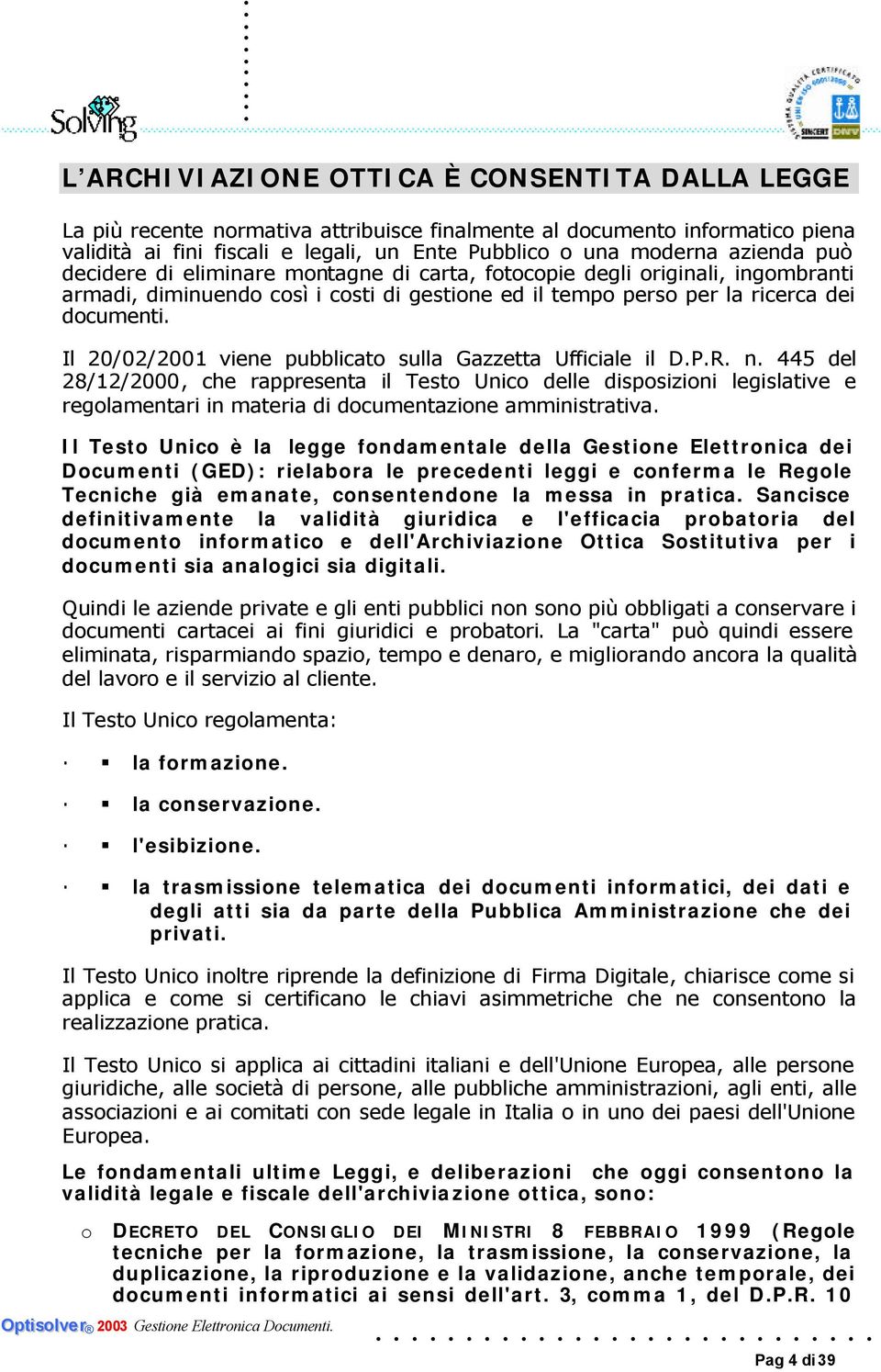 Il 20/02/2001 viene pubblicato sulla Gazzetta Ufficiale il D.P.R. n.