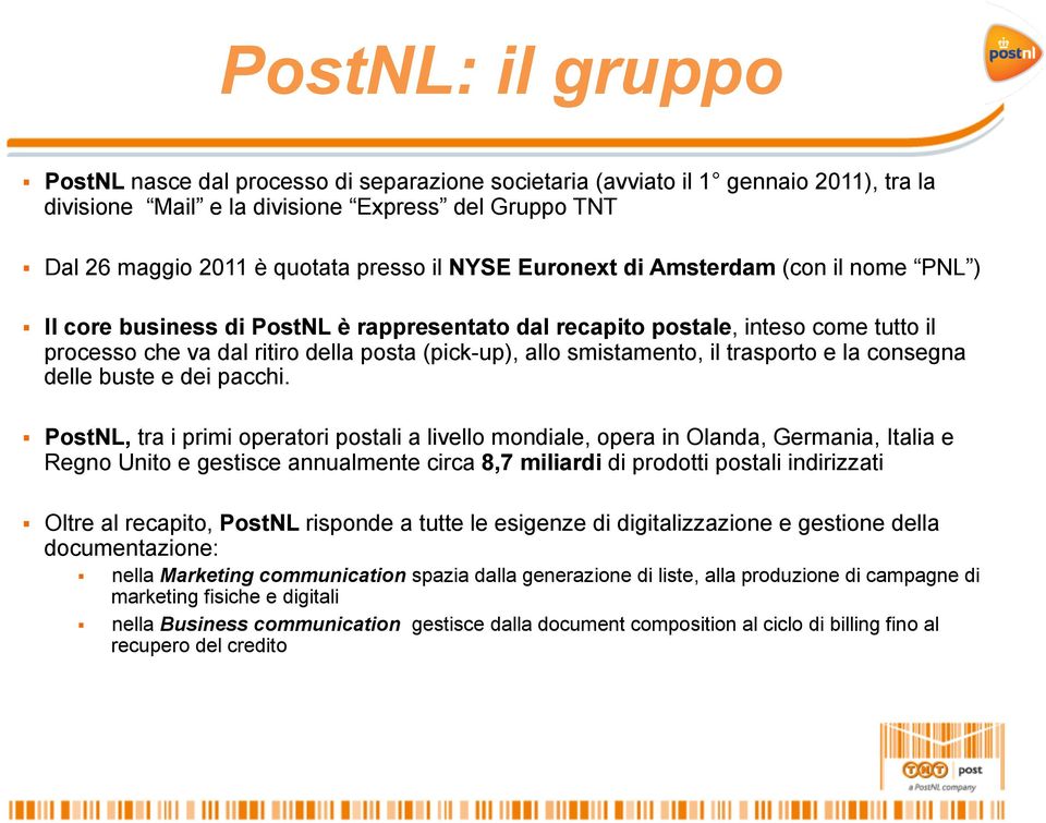 il trasporto e la consegna delle buste e dei pacchi.