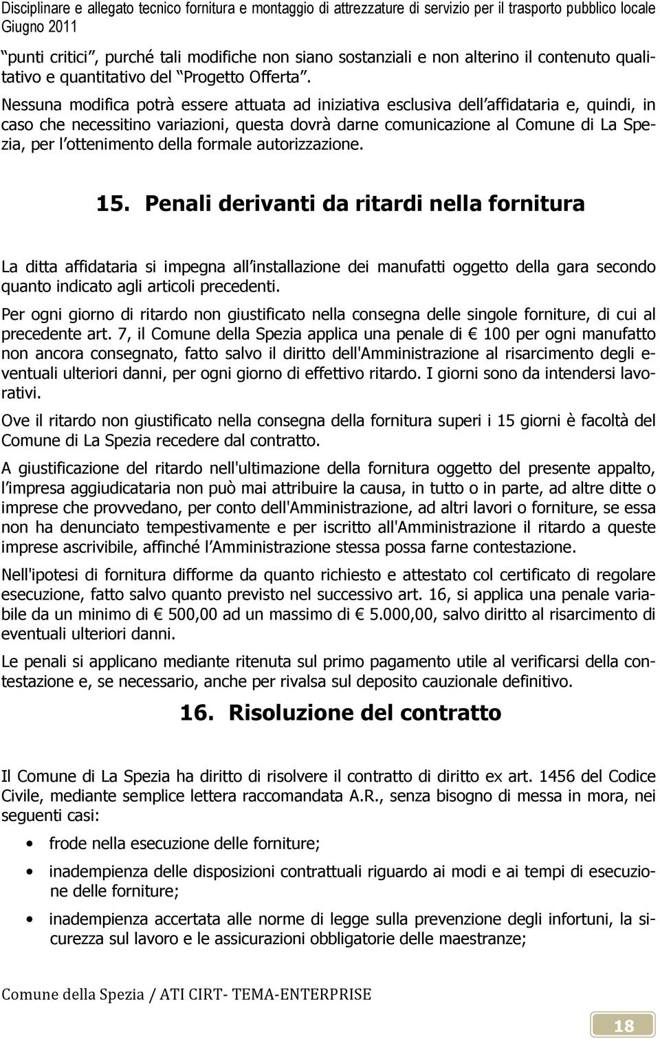 ottenimento della formale autorizzazione. 15.