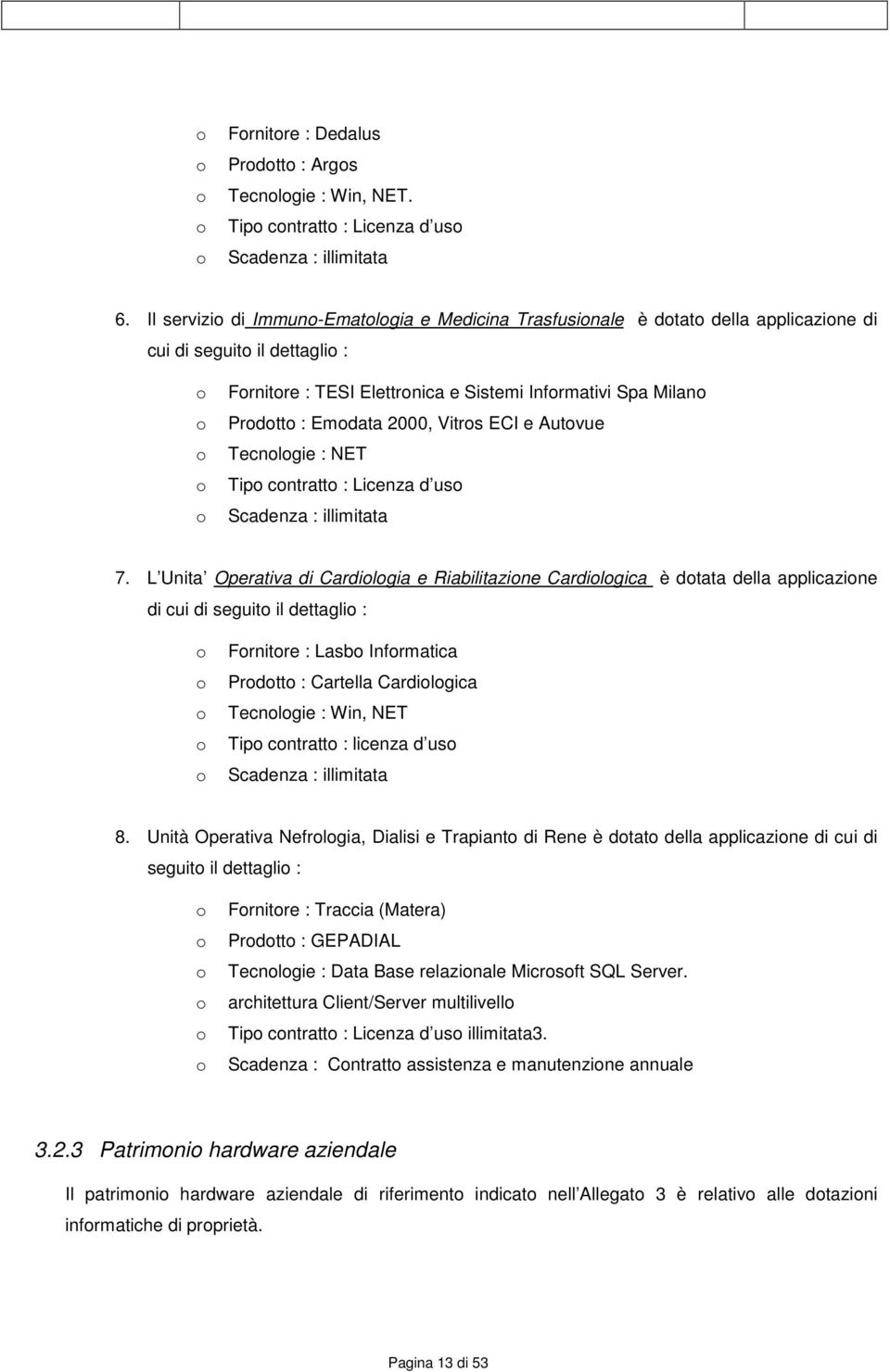 Autvue Tecnlgie : NET Tip cntratt : Licenza d us Scadenza : illimitata 7.