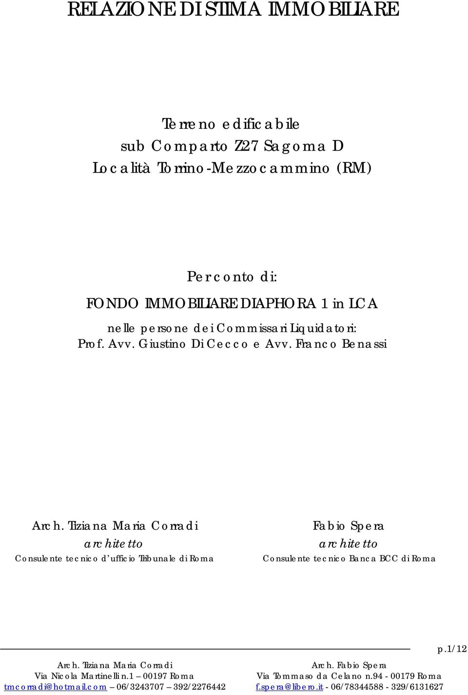 Commissari Liquidatori: Prof. Avv. Giustino Di Cecco e Avv.