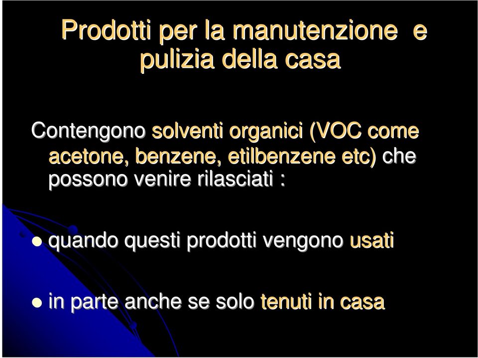 etilbenzene etc) che possono venire rilasciati : quando