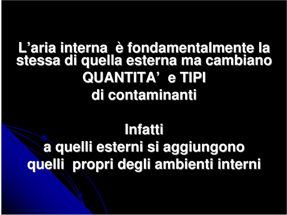 di contaminanti Infatti a quelli esterni si