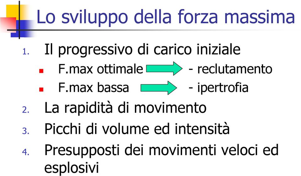 max ottimale - reclutamento F.max bassa - ipertrofia 2.