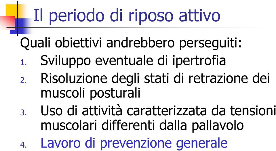 Risoluzione degli stati di retrazione dei muscoli posturali 3.