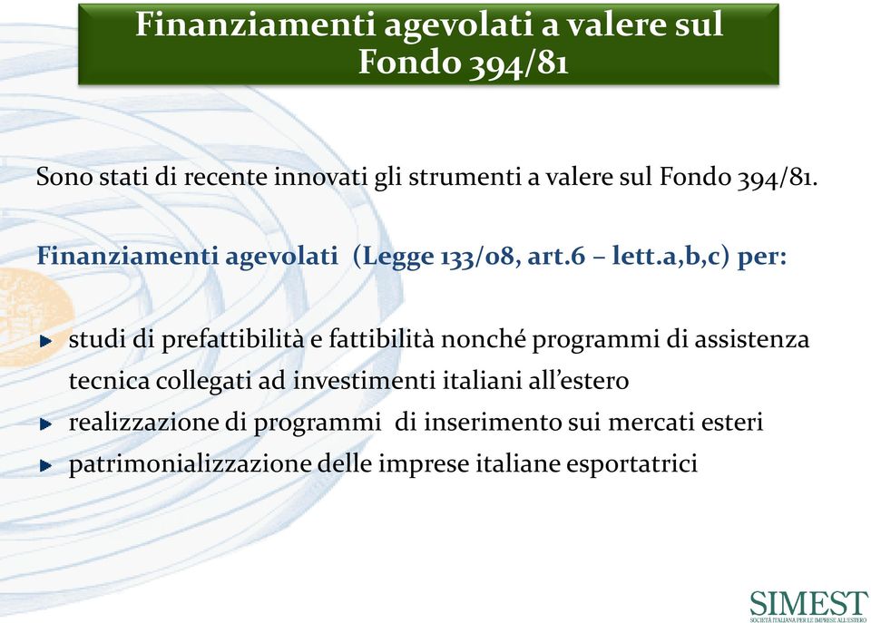 a,b,c) per: studi di prefattibilità e fattibilità nonché programmi di assistenza tecnica collegati ad