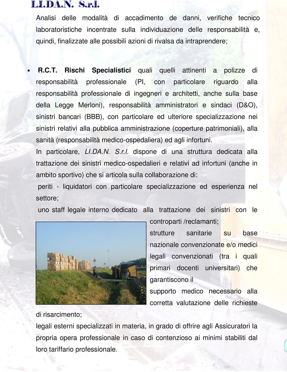 Rischi Specialistici quali quelli attinenti a polizze di responsabilità professionale (PI, con particolare riguardo alla responsabilità professionale di ingegneri e architetti, anche sulla base della