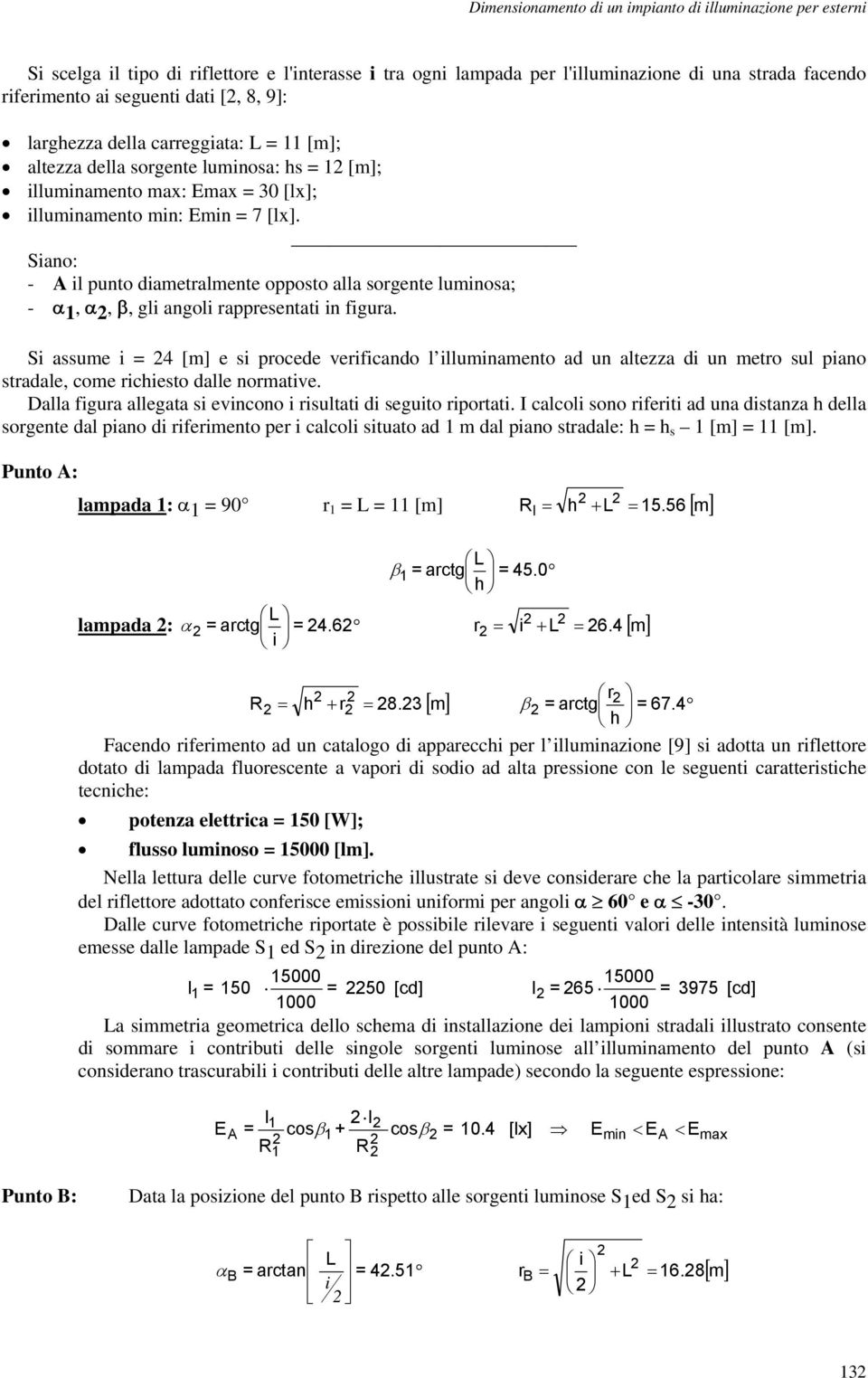 Siano: - A il punto diametralmente opposto alla sorgente luminosa; - α 1, α 2, β, gli angoli rappresentati in figura.