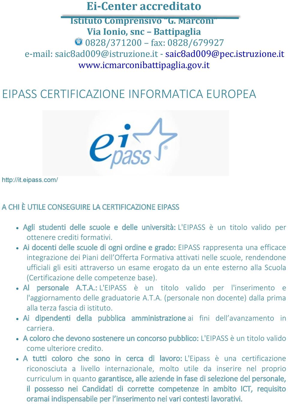 com/ A CHI È UTILE CONSEGUIRE LA CERTIFICAZIONE EIPASS Agli studenti delle scuole e delle università: L'EIPASS è un titolo valido per ottenere crediti formativi.