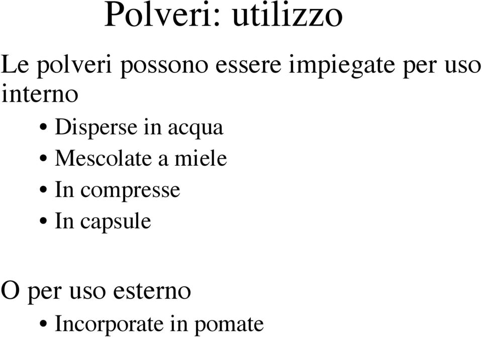 in acqua Mescolate a miele In compresse In