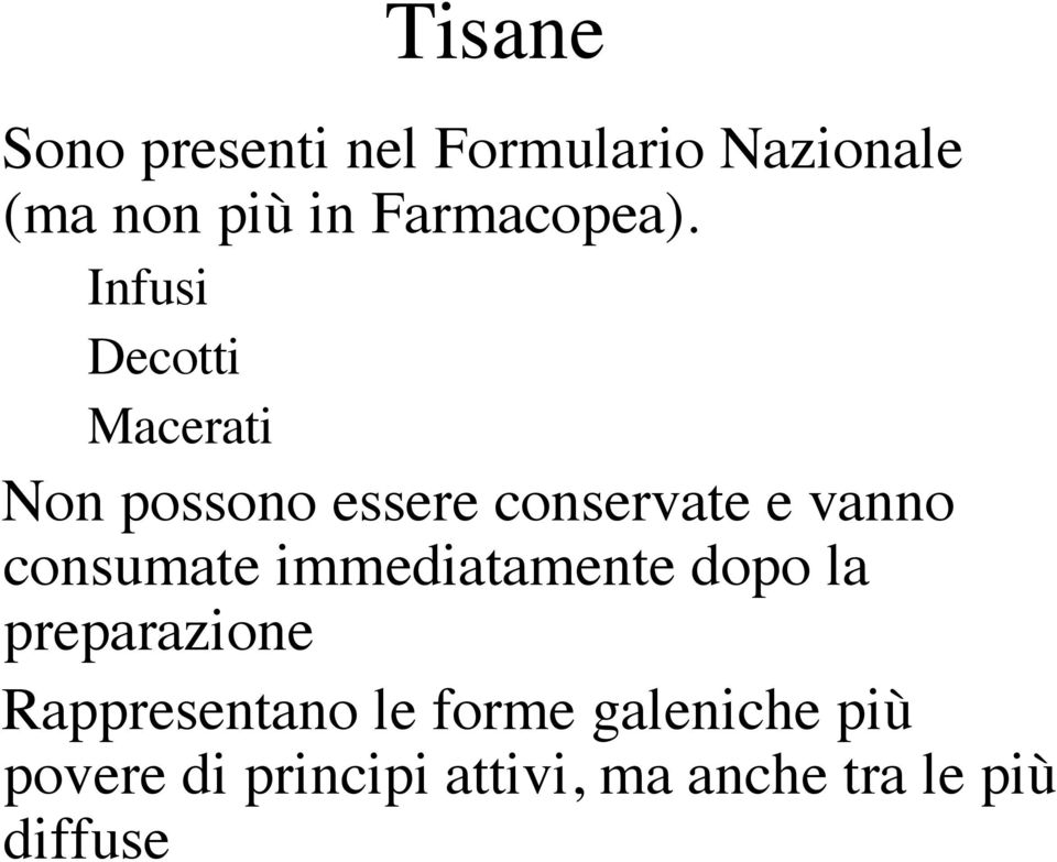 Infusi Decotti Macerati Non possono essere conservate e vanno