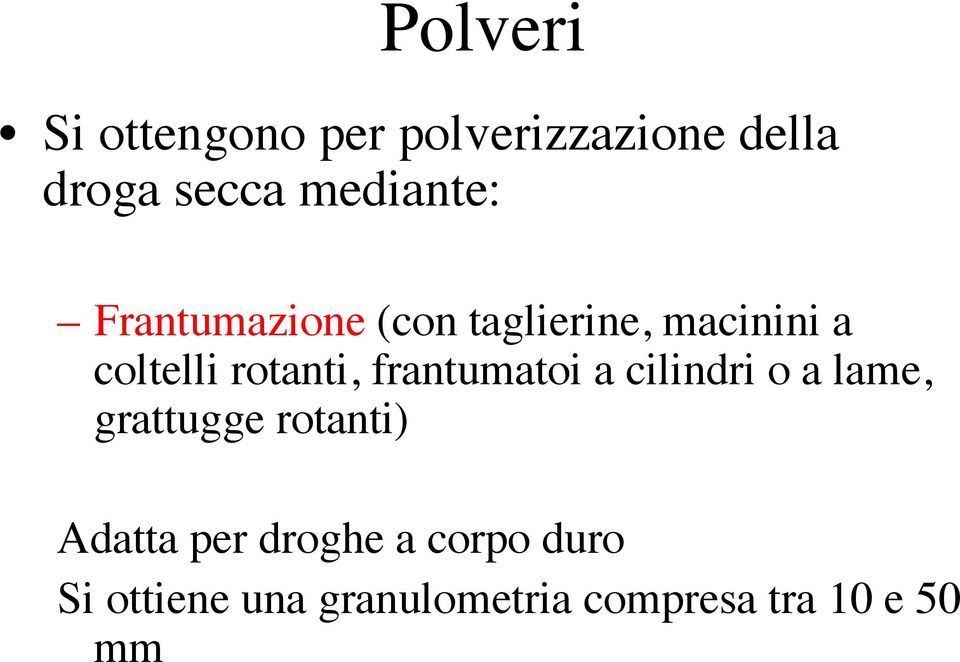 rotanti, frantumatoi a cilindri o a lame, grattugge rotanti)