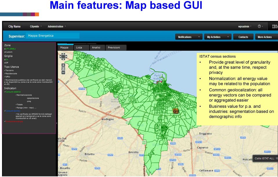 .. Va verificato se AMGAS fornirà dettagli spaziali e/o temporali e se le zone sono riconducibili ai cft enel) Mappa Lista Analisi Previsioni ISTAT census sections Provide great level of granularity