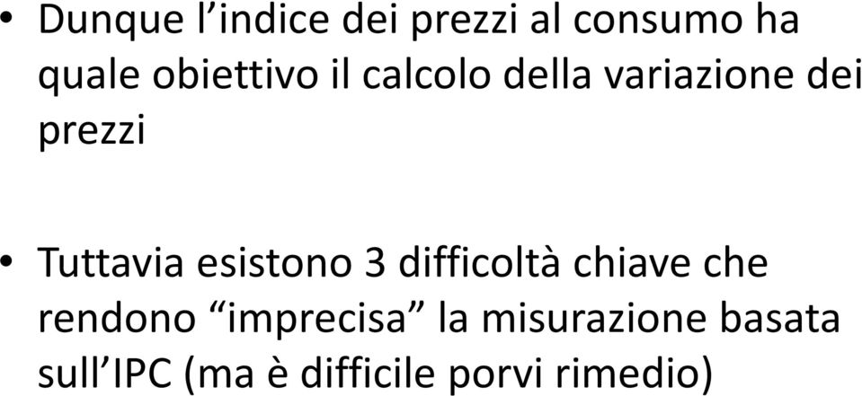 Tuttavia esistono 3 difficoltà chiave che rendono