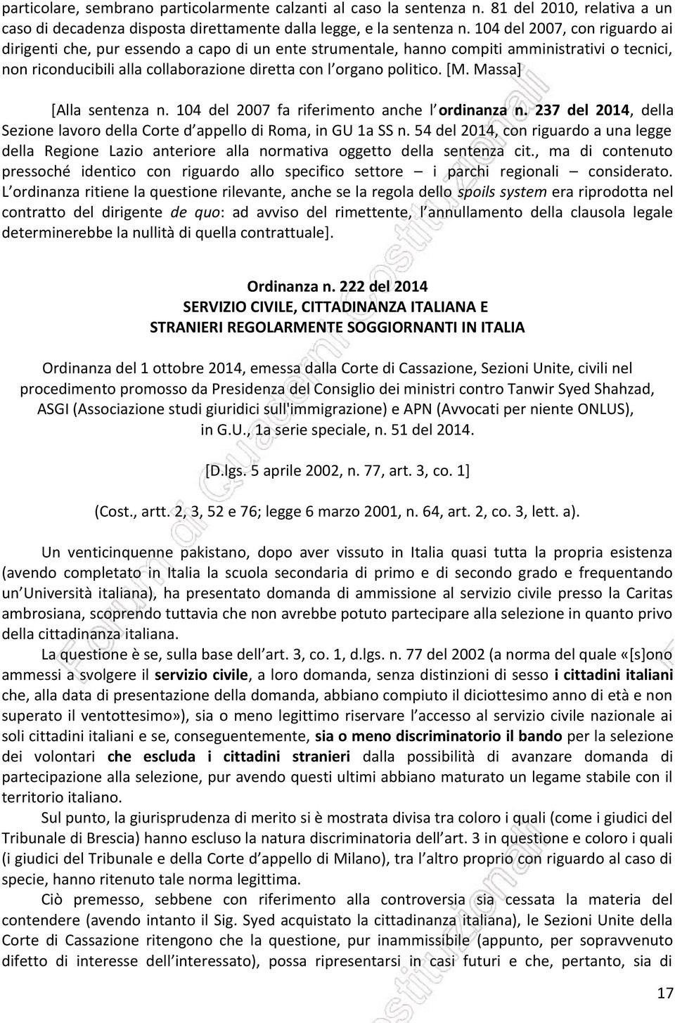 Massa] [Alla sentenza n. 104 del 2007 fa riferimento anche l ordinanza n. 237 del 2014, della Sezione lavoro della Corte d appello di Roma, in GU 1a SS n.