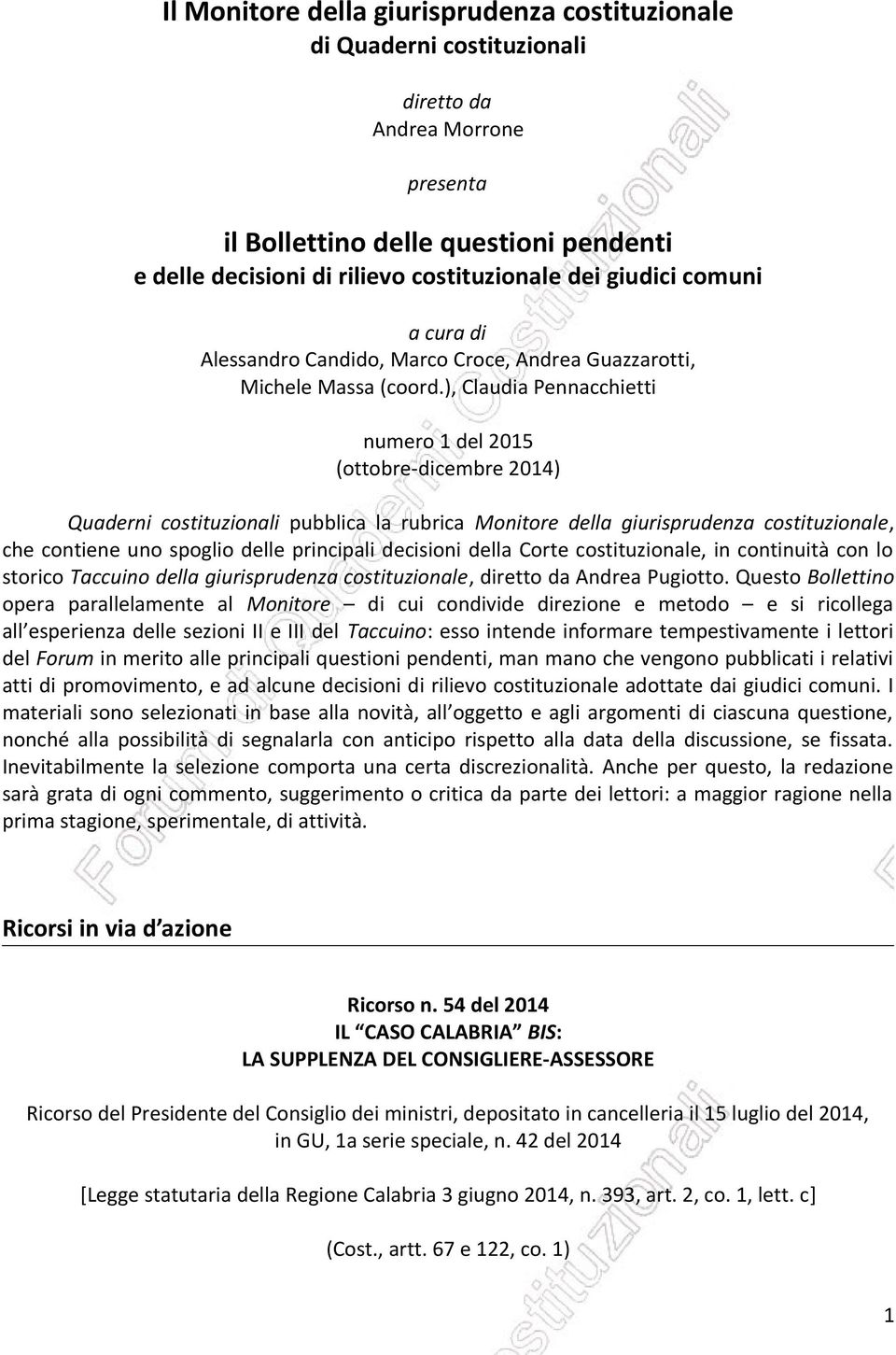 ), Claudia Pennacchietti numero 1 del 2015 (ottobre-dicembre 2014) Quaderni costituzionali pubblica la rubrica Monitore della giurisprudenza costituzionale, che contiene uno spoglio delle principali