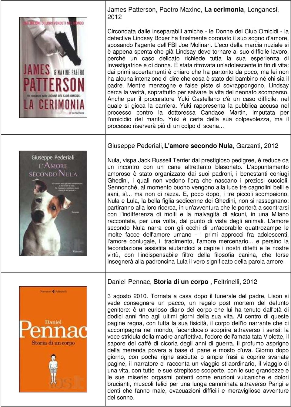 L'eco della marcia nuziale si è appena spenta che già Lindsay deve tornare al suo difficile lavoro, perché un caso delicato richiede tutta la sua esperienza di investigatrice e di donna.