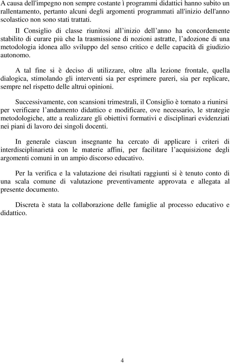 critico e delle capacità di giudizio autonomo.