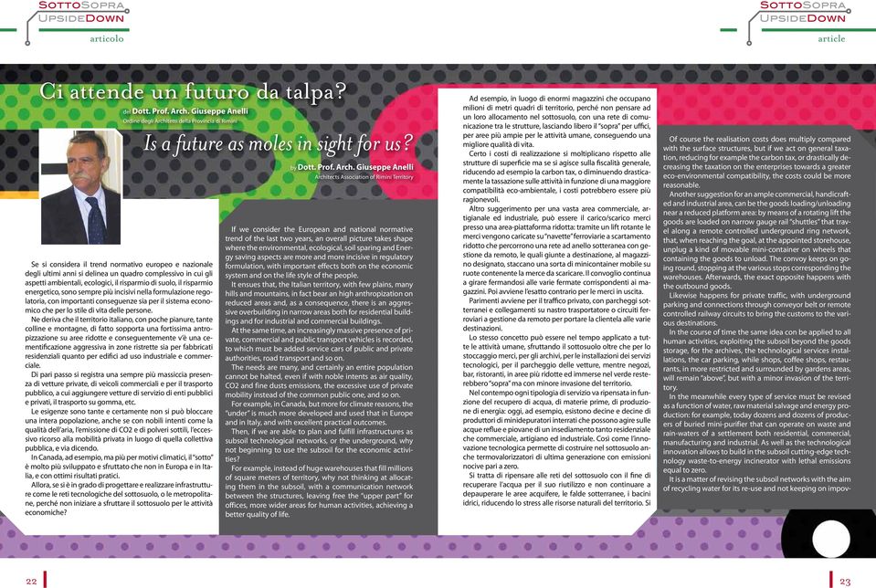 ambientali, ecologici, il risparmio di suolo, il risparmio energetico, sono sempre più incisivi nella formulazione regolatoria, con importanti conseguenze sia per il sistema economico che per lo