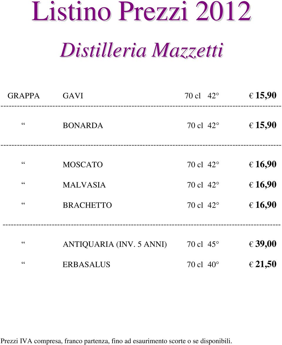 ------------------------------------------------------------------------------------------------------- MOSCATO 70 cl 42 16,90