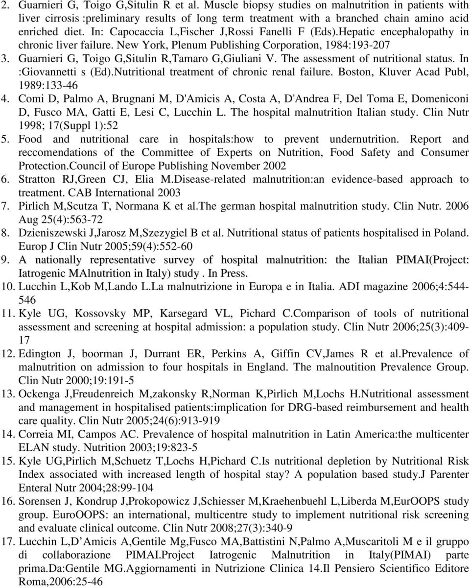 In: Capocaccia L,Fischer J,Rossi Fanelli F (Eds).Hepatic encephalopathy in chronic liver failure. New York, Plenum Publishing Corporation, 1984:193-207 3.