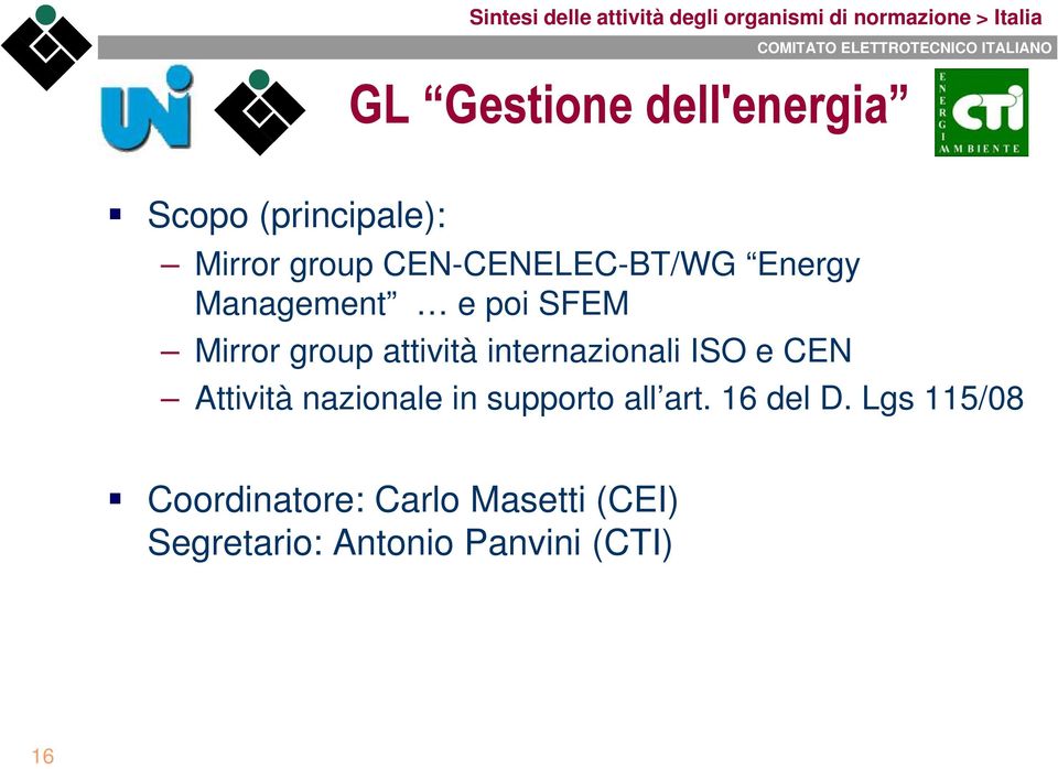 group attività internazionali ISO e CEN Attività nazionale in supporto all art.