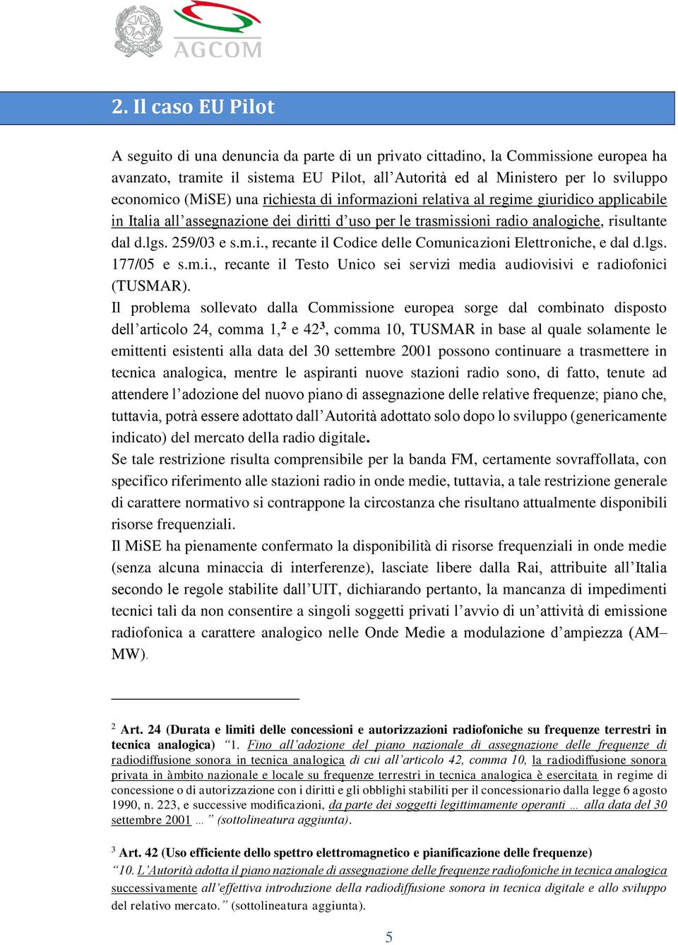 lgs. 177/05 e s.m.i., recante il Testo Unico sei servizi media audiovisivi e radiofonici (TUSMAR).