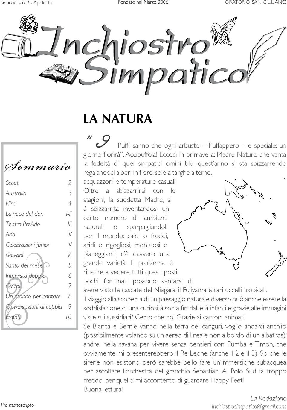 5 Intervista doppia 6 Giochi 7 Un mondo per cantare 8 Conversazioni di coppia 9 Eventi 10 Pro manoscripto "I Puffi sanno che ogni arbusto Puffappero è speciale: un giorno fiorirà. Accipuffola!