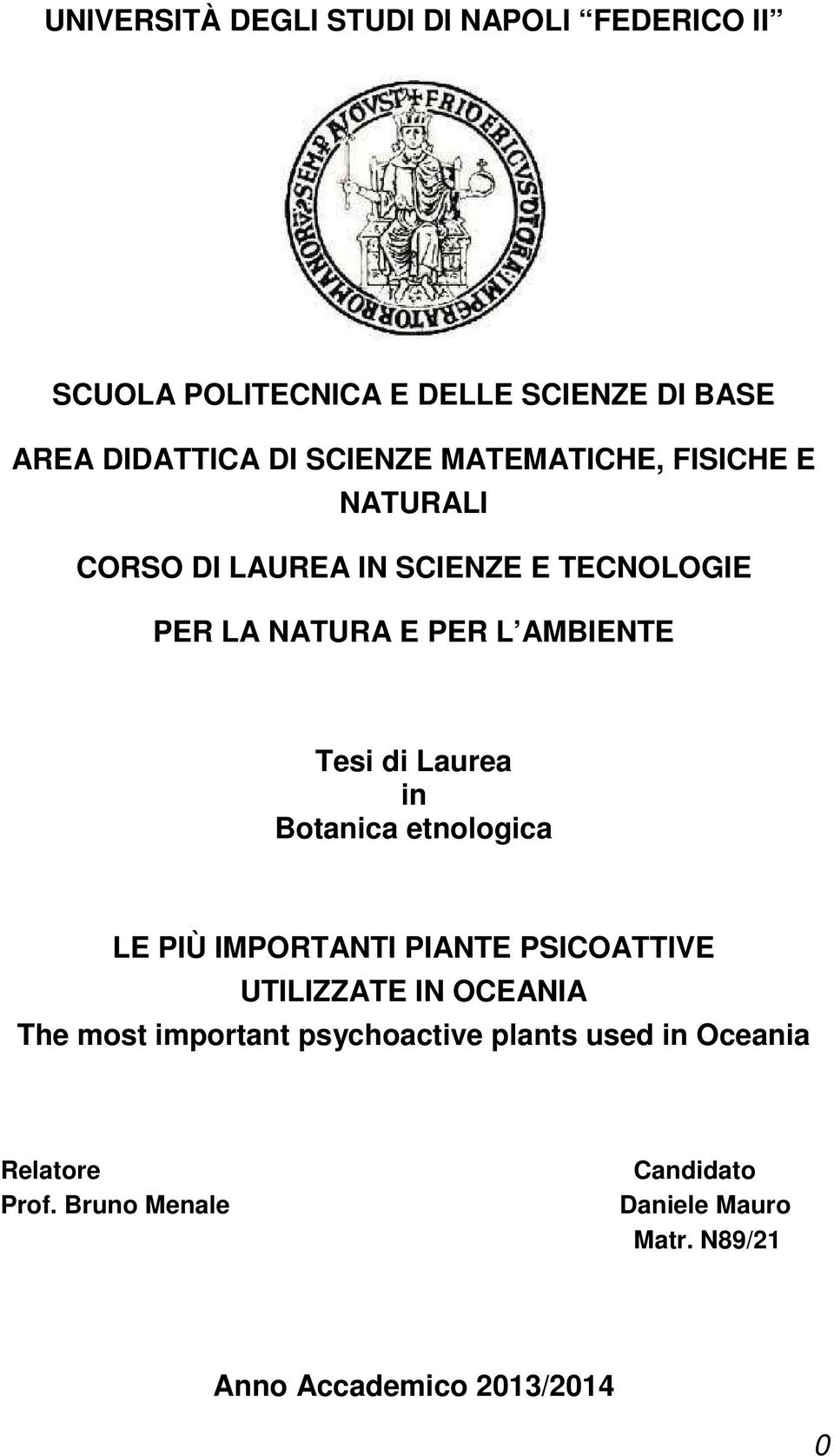 Laurea in Botanica etnologica LE PIÙ IMPORTANTI PIANTE PSICOATTIVE UTILIZZATE IN OCEANIA The most important