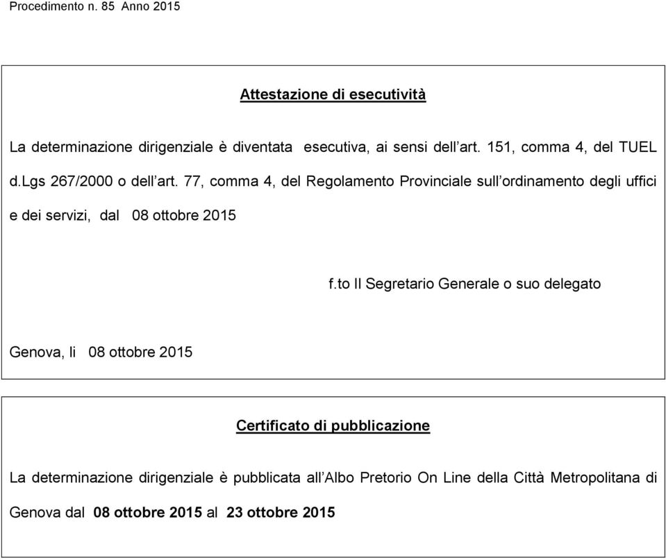 77, comma 4, del Regolamento Provinciale sull ordinamento degli uffici e dei servizi, dal 08 ottobre 2015 f.