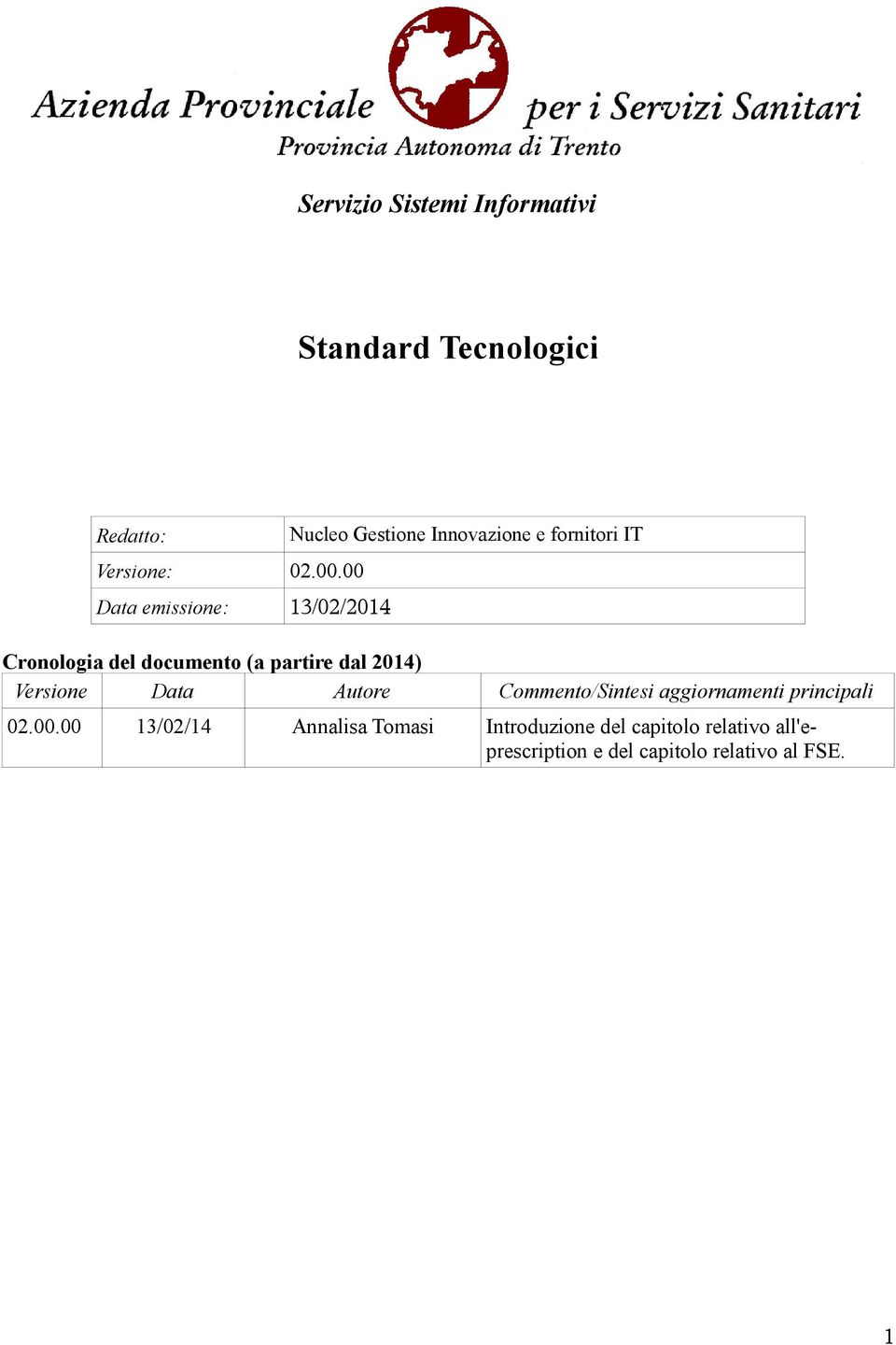 documento (a partire dal 2014) Versione Data Autore Commento/Sintesi aggiornamenti principali