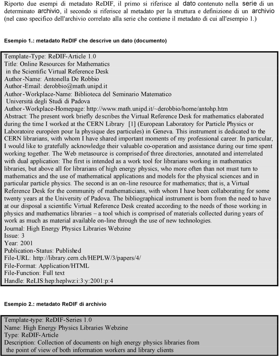 0 Title: Online Resources for Mathematics in the Scientific Virtual Reference Desk Author-Name: Antonella De Robbio Author-Email: derobbio@math.unipd.