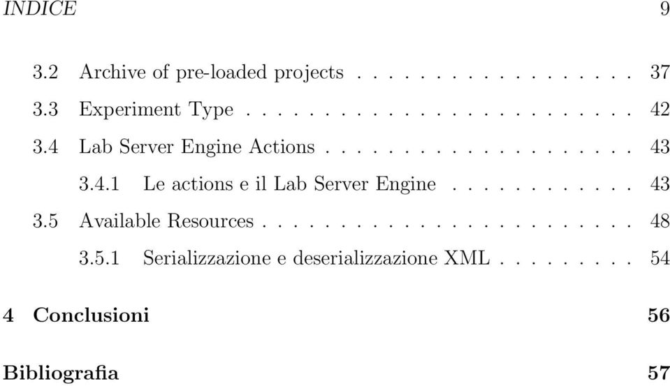 ........... 43 3.5 Available Resources........................ 48 3.5.1 Serializzazione e deserializzazione XML.