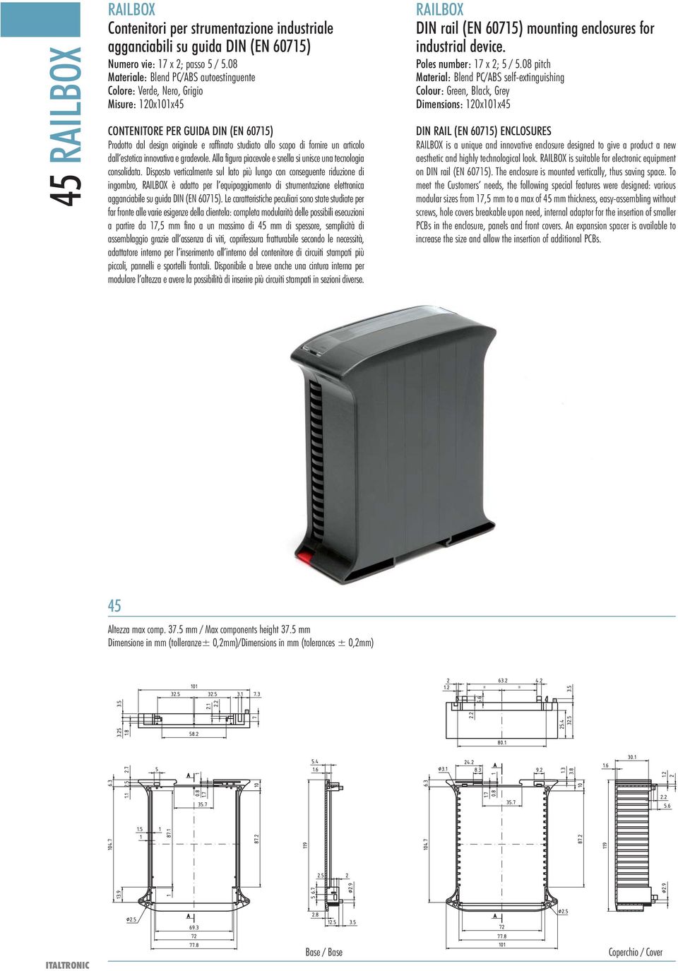 un articolo dall estetica innovativa e gradevole. Alla figura piacevole e snella si unisce una tecnologia consolidata.