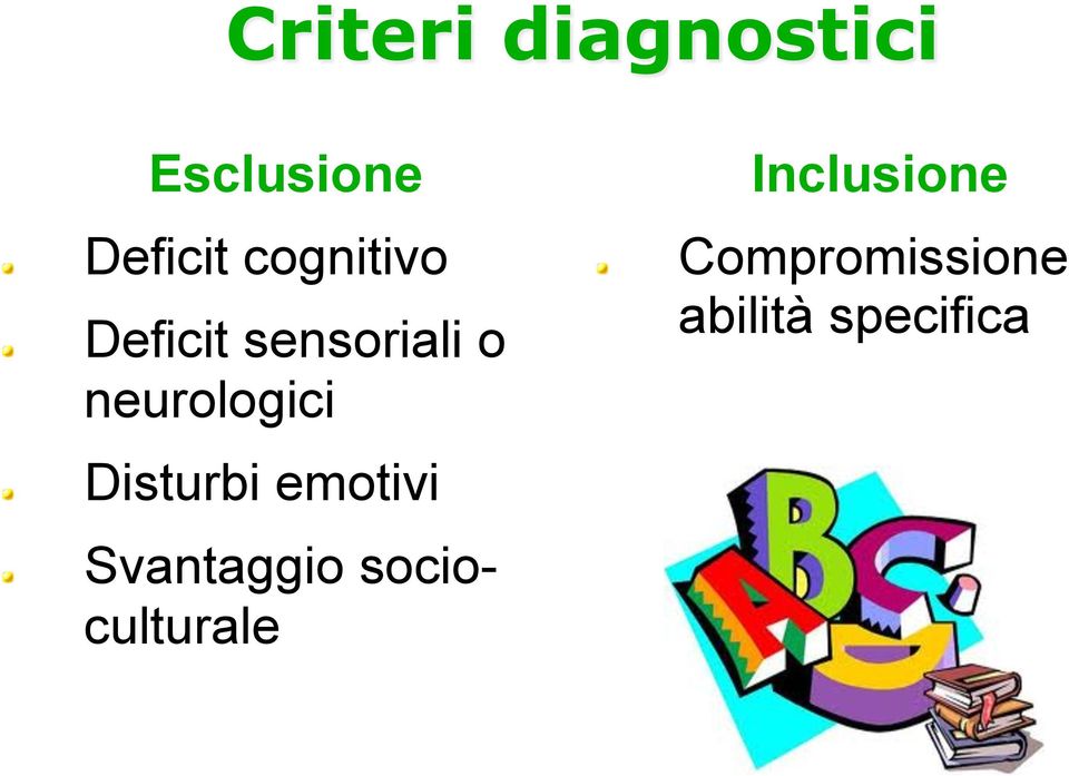 Deficit sensoriali o neurologici!