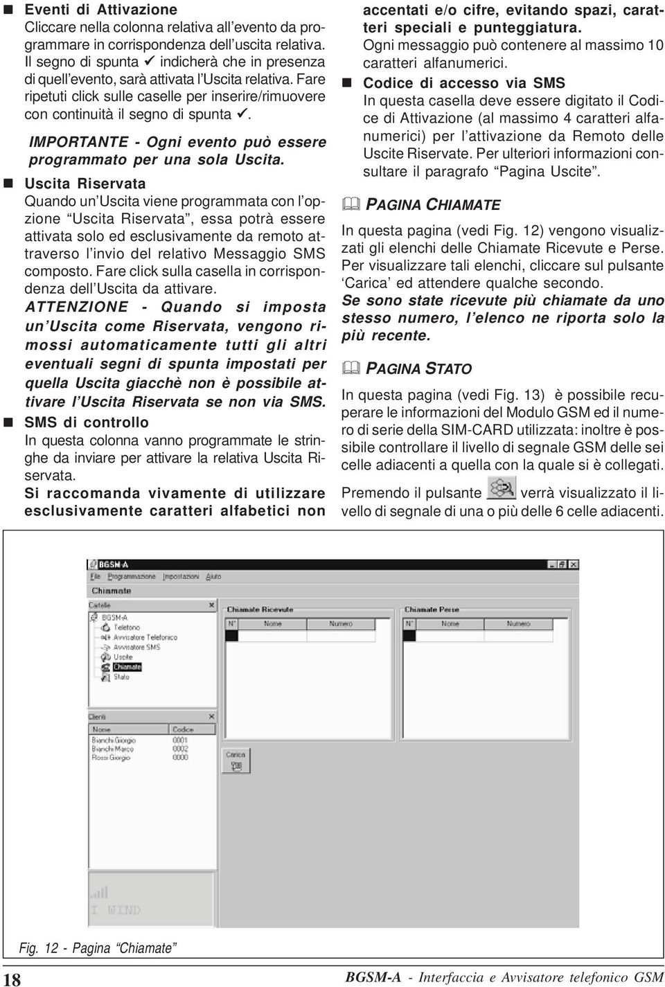 IMPORTANTE - Ogni evento può essere programmato per una sola Uscita.