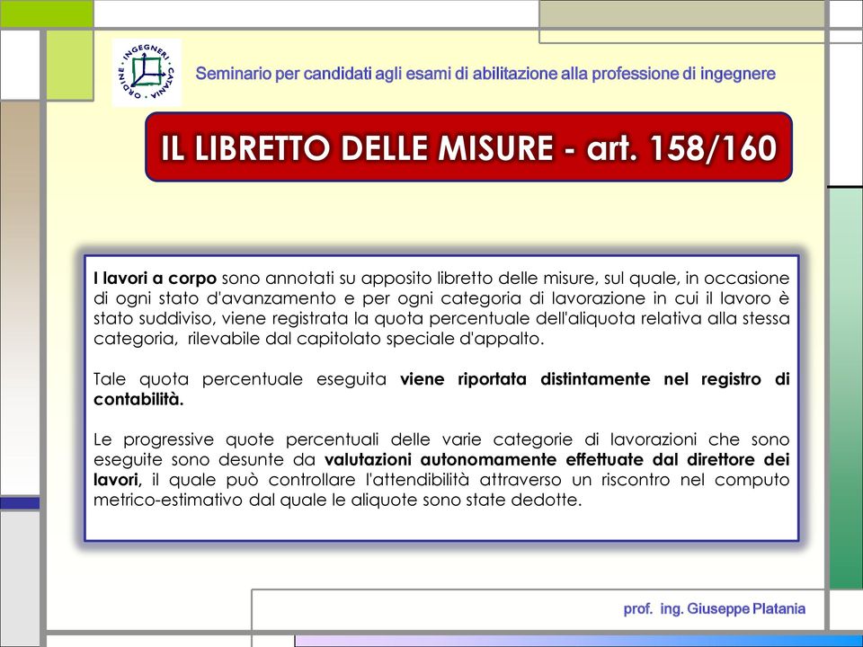 suddiviso, viene registrata la quota percentuale dell'aliquota relativa alla stessa categoria, rilevabile dal capitolato speciale d'appalto.