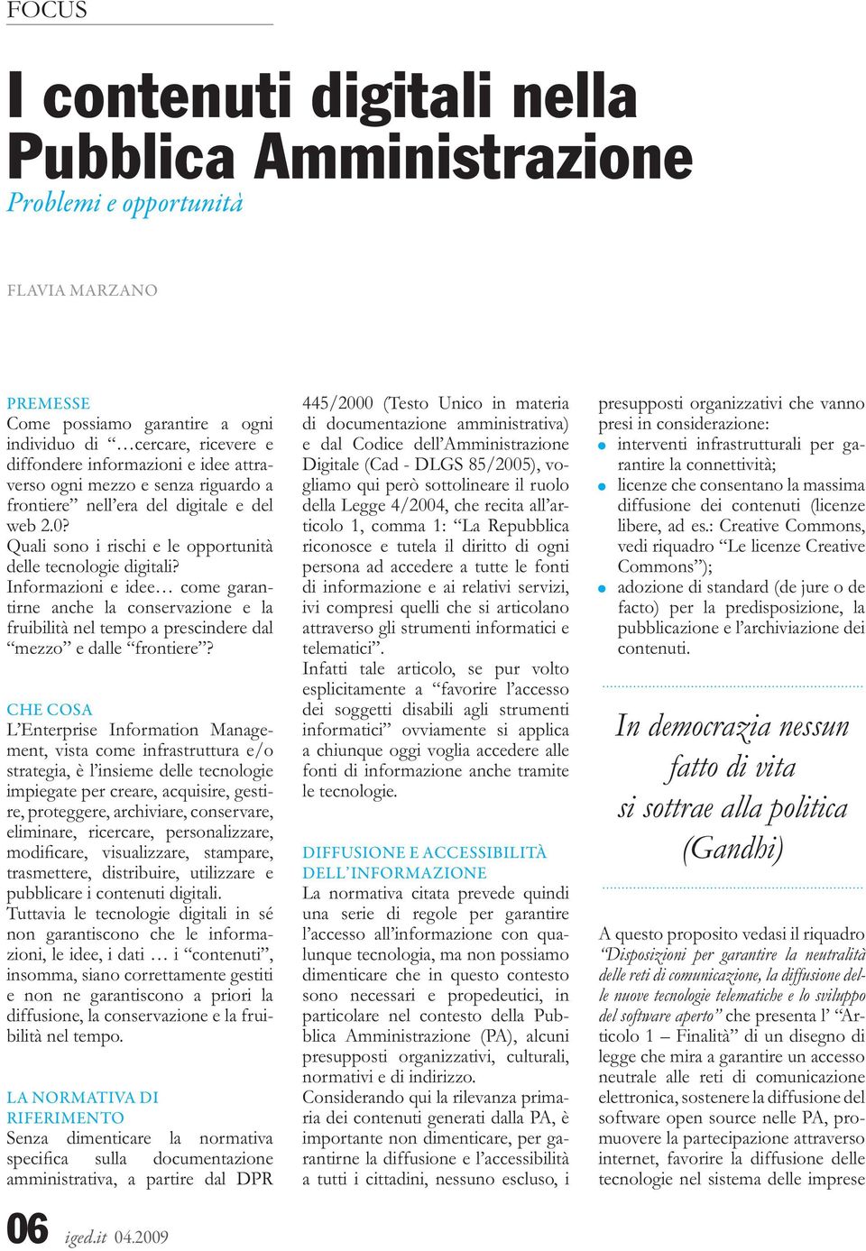 Informazioni e idee come garantirne anche la conservazione e la fruibilità nel tempo a prescindere dal mezzo e dalle frontiere?