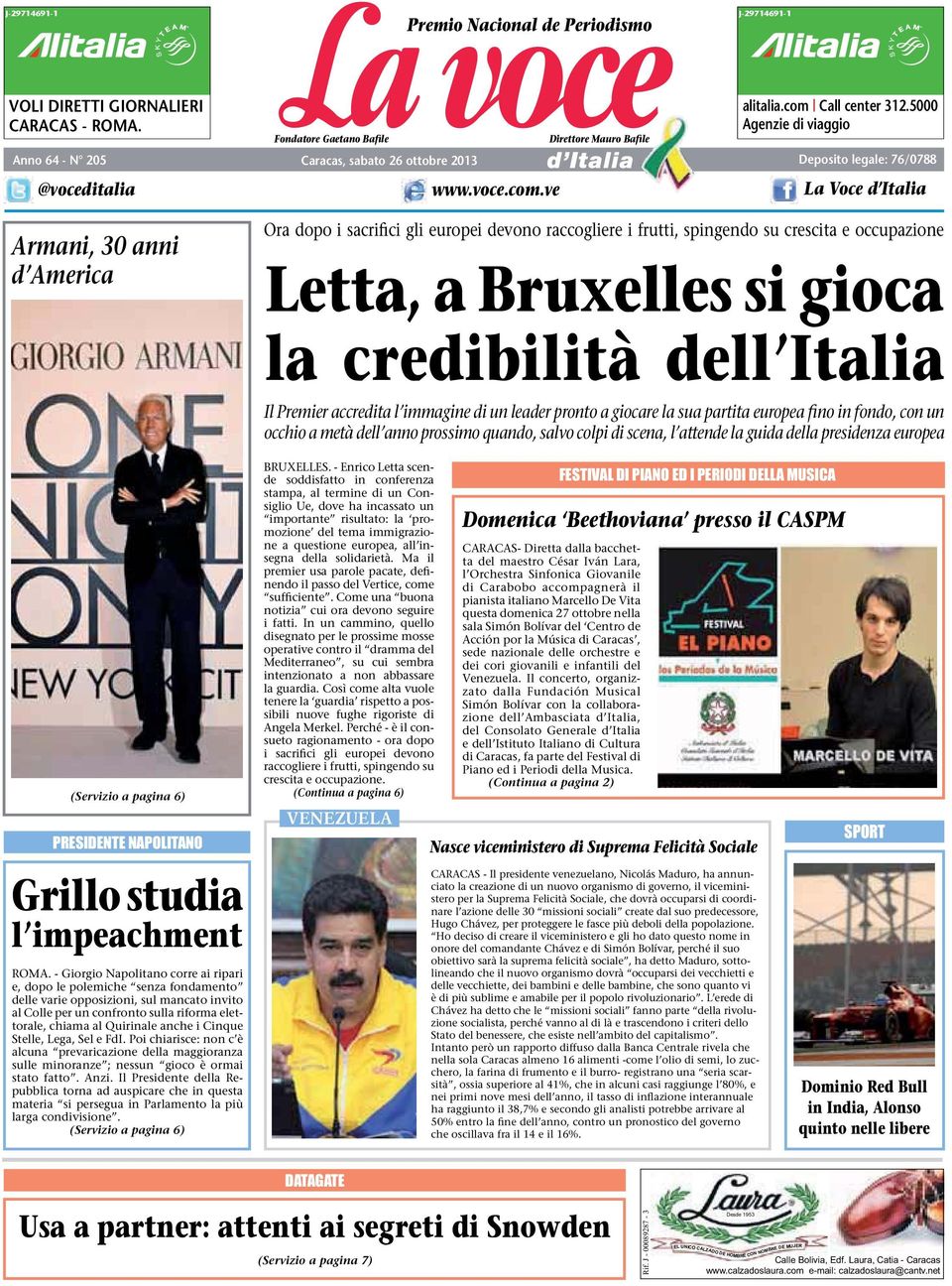 5000 Agenzie di viaggio Deposito legale: 76/0788 La Voce d Italia Armani, 30 anni d America (Servizio a pagina 6) PRESIDENTE NAPOLITANO Grillo studia l impeachment ROMA.