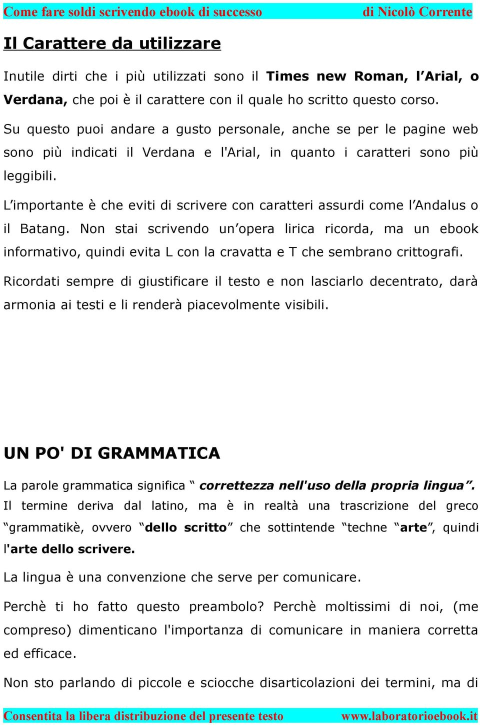 L importante è che eviti di scrivere con caratteri assurdi come l Andalus o il Batang.