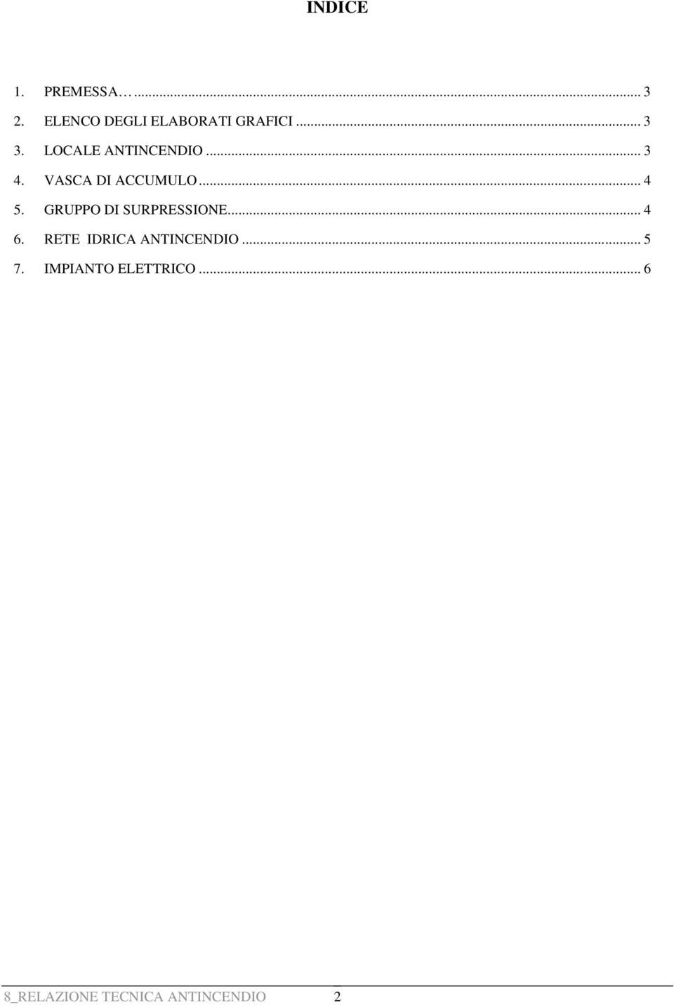 GRUPPO DI SURPRESSIONE... 4 6. RETE IDRICA ANTINCENDIO... 5 7.