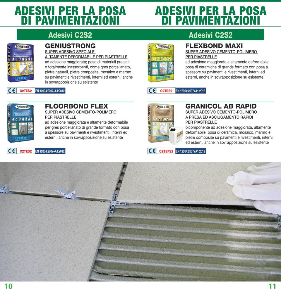 sovrapposizione su esistente C2TES2 EN 12004:2007+A1:2012 FLOORBOND FLEX SUPER ADESIVO CEMENTO-POLIMERO PER PIASTRELLE ad adesione maggiorata e altamente deformabile per gres porcellanato di grande