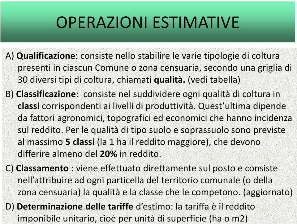 Quest ultima dipende da fattori agronomici, topografici ed economici che hanno incidenza sul reddito.