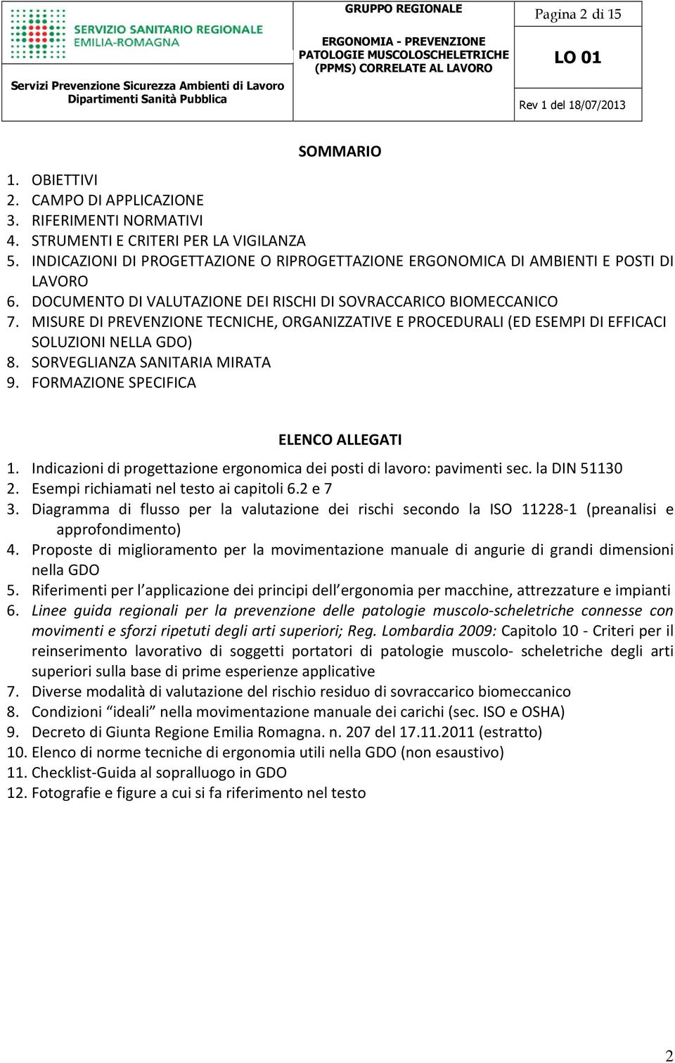 MISURE DI PREVENZIONE TECNICHE, ORGANIZZATIVE E PROCEDURALI (ED ESEMPI DI EFFICACI SOLUZIONI NELLA GDO) 8. SORVEGLIANZA SANITARIA MIRATA 9. FORMAZIONE SPECIFICA ELENCO ALLEGATI 1.