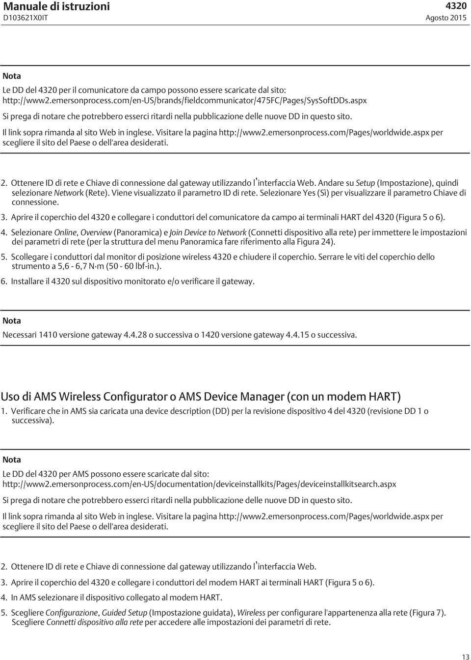 com/pages/worldwide.aspx per scegliere il sito del Paese o dell'area desiderati. 2. Ottenere ID di rete e Chiave di connessione dal gateway utilizzando l interfaccia Web.