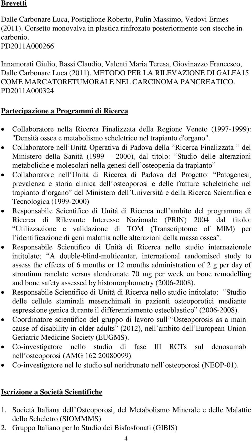 METODO PER LA RILEVAZIONE DI GALFA15 COME MARCATORETUMORALE NEL CARCINOMA PANCREATICO.